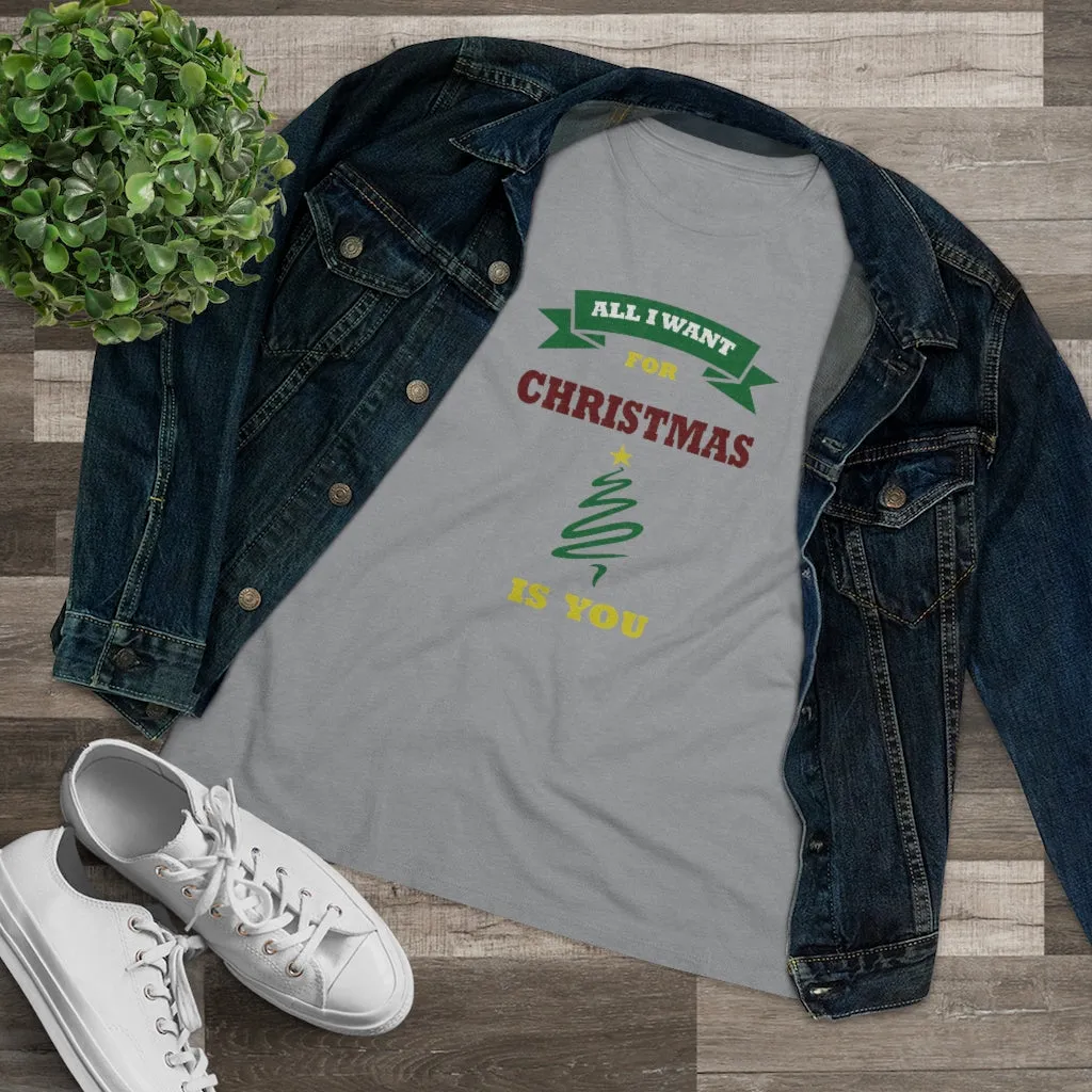 All I Want For Christmas Is You, Women's Premium Tee