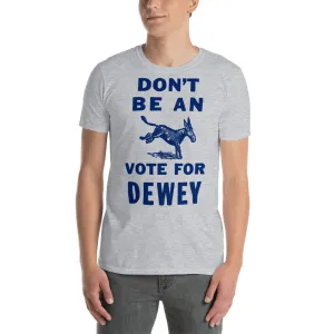 Don't Be an Ass 1944 Dewey for President T-Shirt